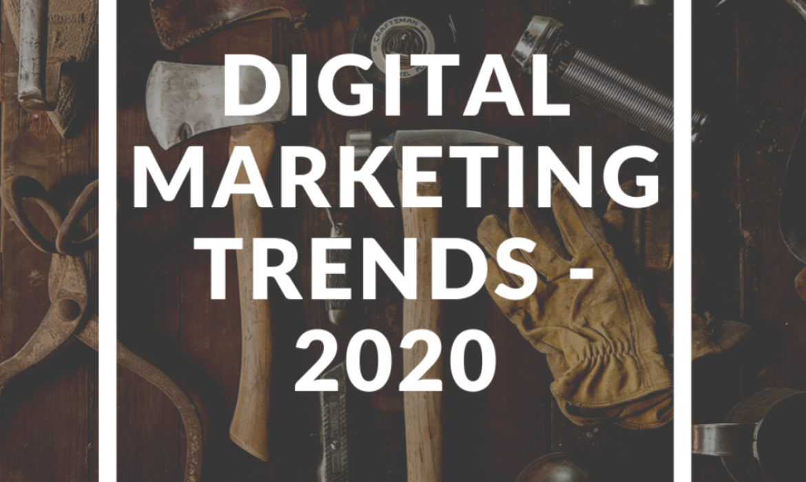 12 Digital Marketing Trends Shaping Business In 2020 (with case studies)