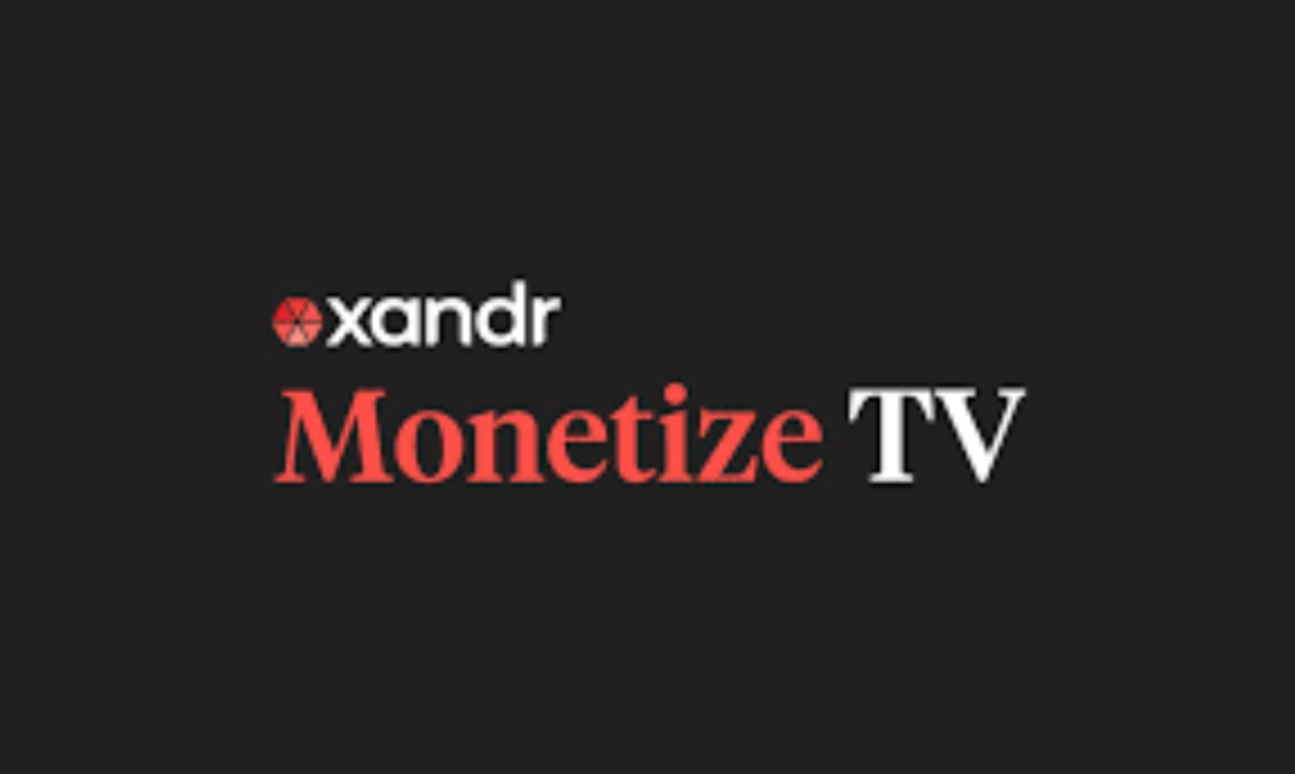Xandr Launches Monetize Tv To Provide “Granular Targeting” On TV